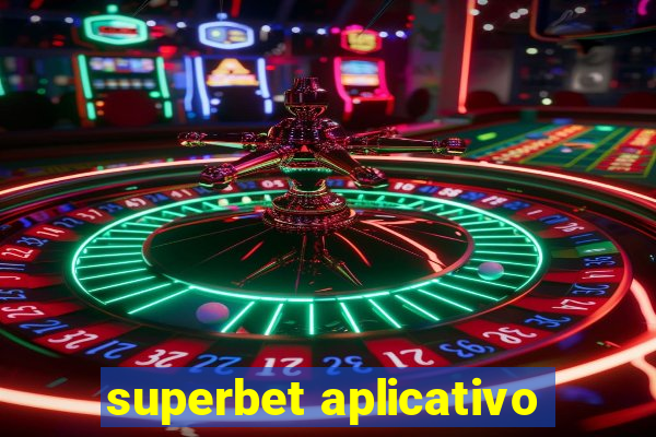 superbet aplicativo